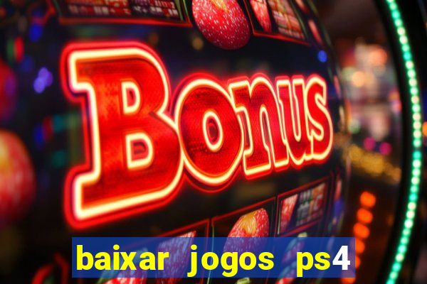 baixar jogos ps4 desbloqueado pkg